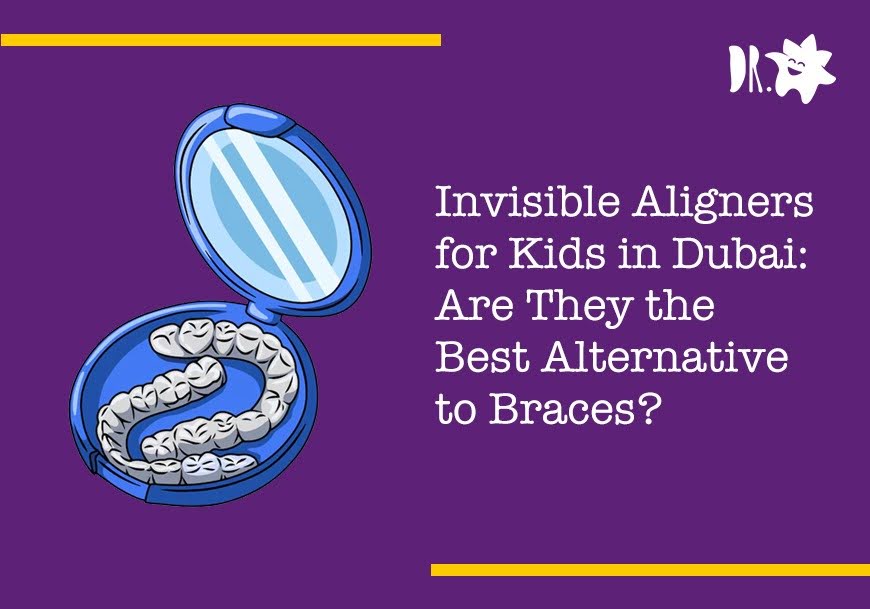 Invisible Aligners for Kids in Dubai Are They the Best Alternative to Braces